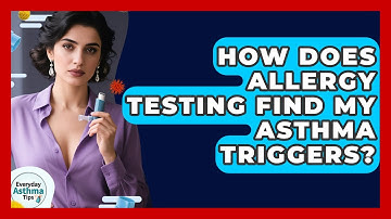 How Does Allergy Testing Find My Asthma Triggers? - Everyday Asthma Tips