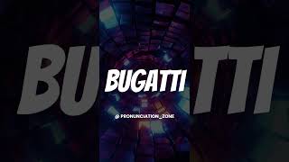 How to Pronounce BUGATTI Correctly | English Pronunciation Guide #facts