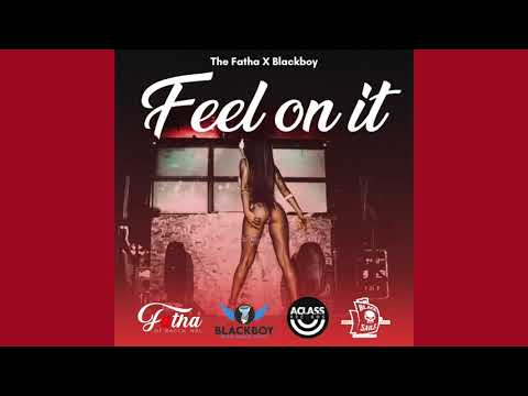 The Fatha x Blackboy - Feel on it ( Ah killa Riddim ) 🇹🇹🇱🇨