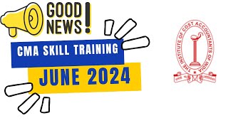GOOD News | Official Announcement by ICMAI | CMA skill Training June 2024 Exams | mandatory Update