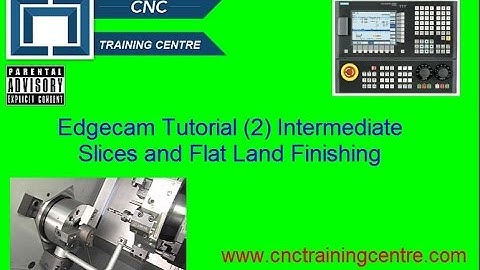 Edgecam Tutorial  Intermediate Slices and Flat Land Finishing