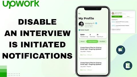 How To Disable And Turn Off An Interview Is Initiated Notifications On Upwork Talent App