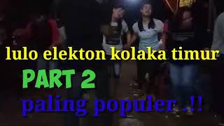 Lulo elekton terpopuler part 2 - Kolaka Timur