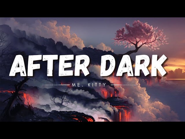 after dark, Mr.Kitty #afterdark #mrkitty #lyrics #nightcore #music