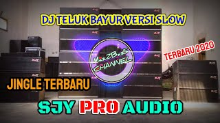 Jingle Terbaru SANJAYA PRO AUDIO) DJ Slow Teluk Bayur Versi 2020