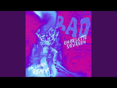 Charlotte Devaney - BAD (Amy Lauren Remix Extended)
