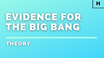 Higher Physics | Our Dynamic Universe | Evidence for the Big Bang | THEORY