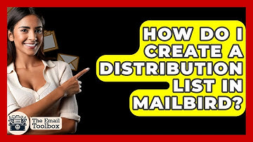 How Do I Create A Distribution List In Mailbird? - TheEmailToolbox.com