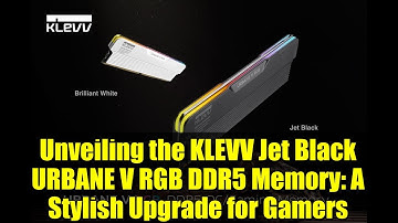 Unveiling the KLEVV Jet Black URBANE V RGB DDR5 Memory: A Stylish Upgrade for Gamers