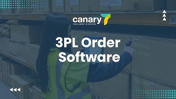 3PL Order Software Guide | Canary7 Order Management Software for Third Party Logistics