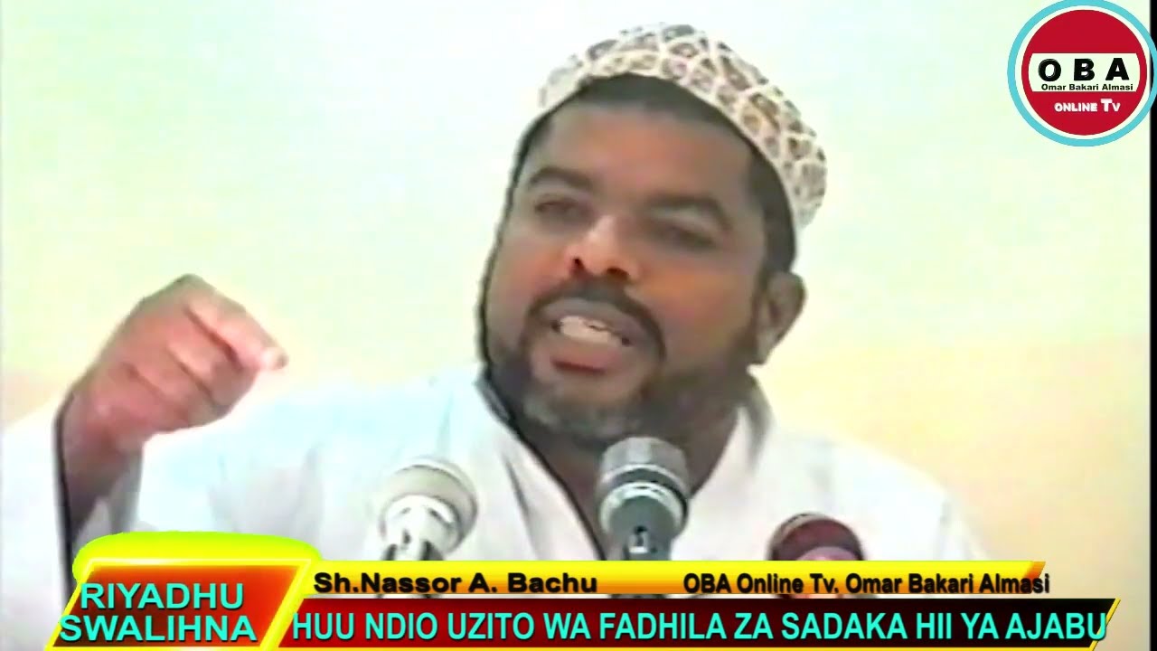 Uzito wa Fadhila za Sadaka hii ya Ajabu Sh Nassor A Bachu