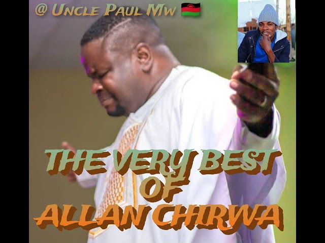 The very best of Allan chirwa [ gospel songs ]mixed 2022 class=