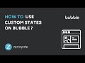 How To Use Custom States in Bubble