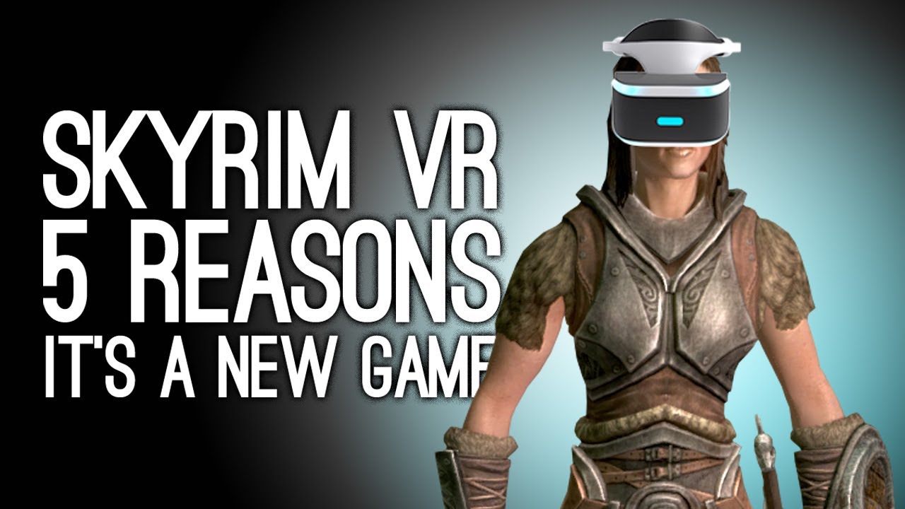 Skyrim Vr 5 Reasons It S A Whole New Game Almost