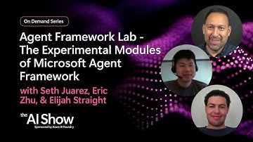 AI Show: On Demand | Agent Framework Lab - The Experimental Modules of Microsoft Agent Framework