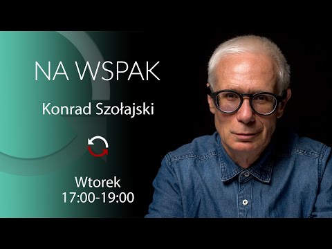 [POWTÓRKA] Na Wspak - Maciej Siembieda - Konrad Szołajski - odc. 70