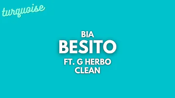 BIA - BESITO (Clean + Lyrics) ft. G Herbo