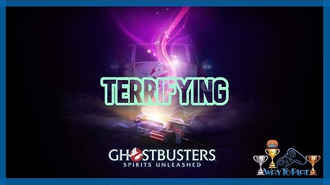 Ghostbusters: Spirits Unleashed - Trophy Guide - TERRIFYING