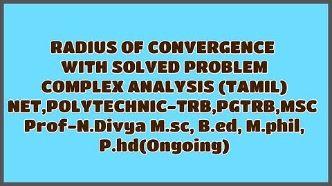 RADIUS OF CONVERGENCE WITH SOLVED PROBLEM - COMPLEX ANALYSIS (TAMIL) NET , POLYTECHNIC - TRB , PGTRB