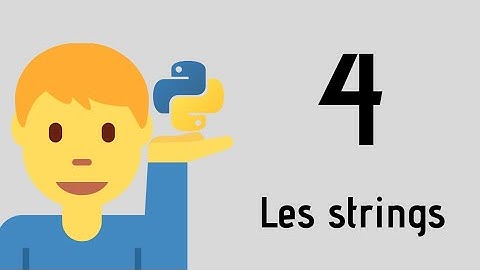 PYTHON Tuto #4 | Les chaînes de caractères (string) en python