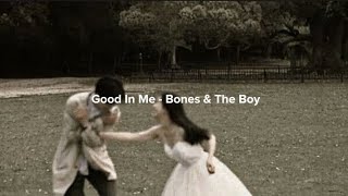 Good In Me - Bones & The Boy | Lyrics - Indo Sub