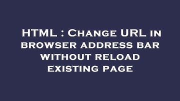 HTML : Change URL in browser address bar without reload existing page