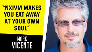 &quot;NXIVM makes you eat away at your own soul&quot; - A conversation with Mark Vicente @markvicente7