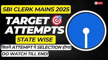 SBI CLERK MAINS 2025 Target Attempts (State-Wise) || Selection के लिए इतना लाना होगा