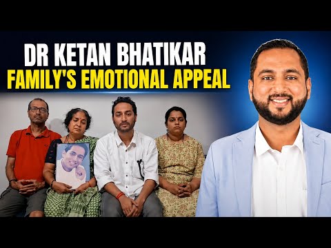 Dr. Ketan Bhatikar Family’s Emotional Appeal Goes Viral