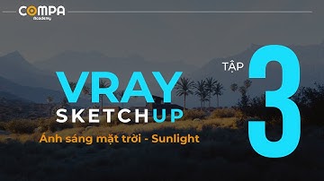 ✅[ HỌC V-RAY SKETCHUP ] - TẬP 3: SUN LIGHT - ÁNH SÁNG MẶT TRỜI
