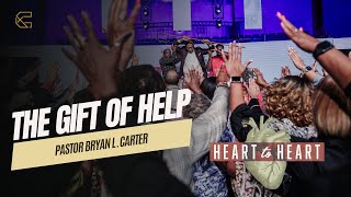 The Gift of Help // Heart to Heart Series // Bryan L. Carter