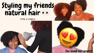 Styling My Friends Type 4 Natural Hair| For a first timer I think I slayed her hair!!!