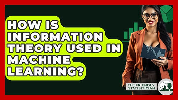 How Is Information Theory Used In Machine Learning? - The Friendly Statistician