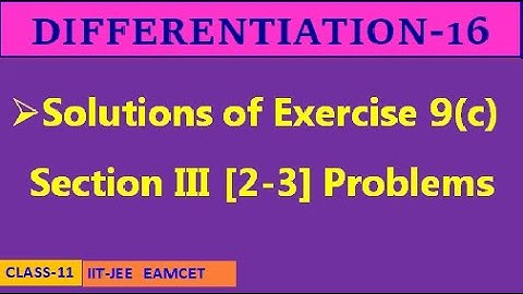 DIFFERENTIATION-16 || EXERCISE 9(c) SECTION III [2-3] || CLASS-11 || IIT-JEE, EAMCET