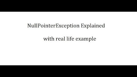 NullPointerException  Explained