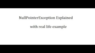 NullPointerException  Explained