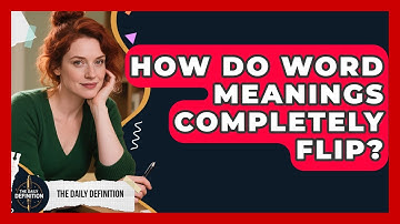 How Do Word Meanings Completely Flip? - The Daily Definition