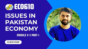 ECO610 Module 3 || Phase 1 & 2 || Issues in Pakistan Economy || Short Lecture