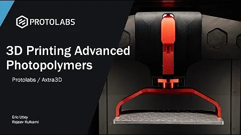 3D Printing Advanced Photopolymers Webinar - Axtra3D & Protolabs