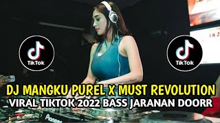 🔴 DJ MANGKU PUREL X MUST REVOLUTION BASS JARANAN DOORR VIRAL TIKTOK 2022