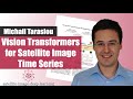 Vision Transformers for Satellite Image Time Series with Michail Tarasiou