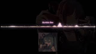 Bumble Bee (speed up ver)