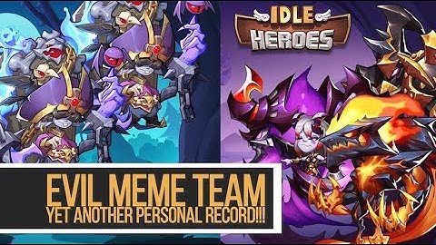 Idle Heroes - Evil Meme Team ANOTHER Personal Record!!!