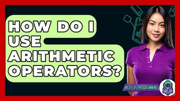 How Do I Use Arithmetic Operators? - Next LVL Programming