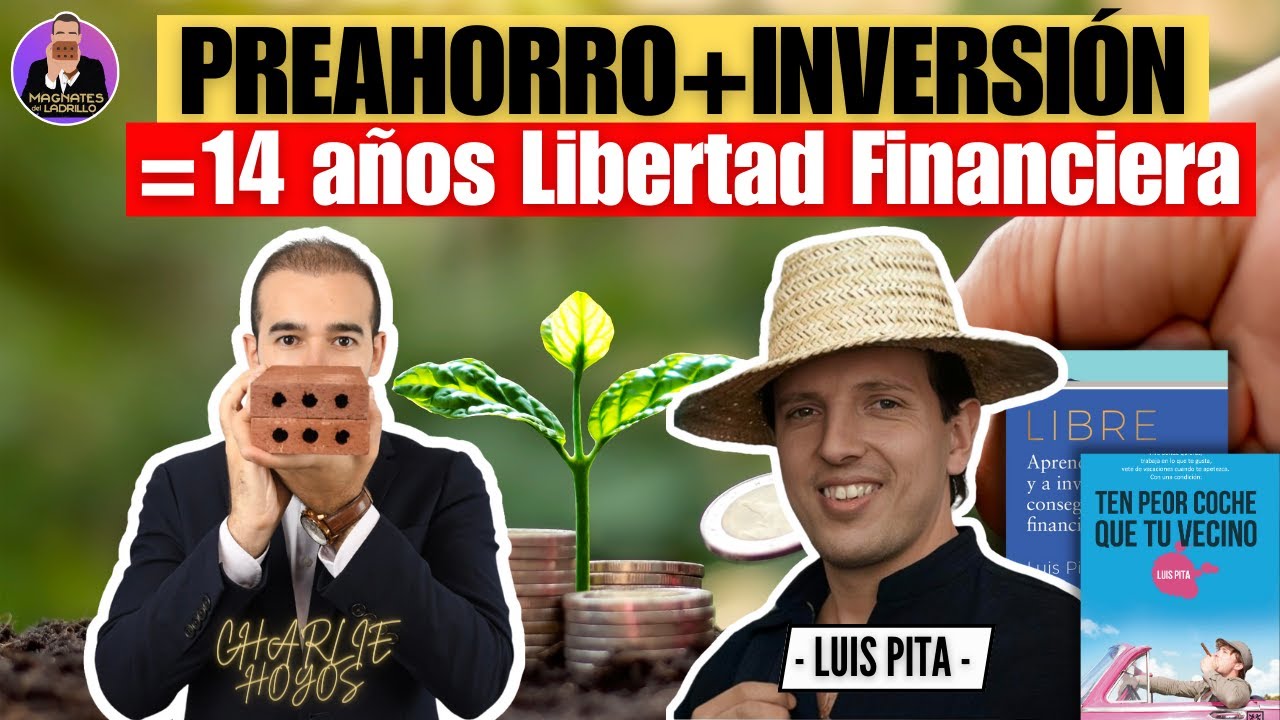 14 Años de Libertad Financiera con Luis Pita, autor de Ten peor coche que tu  vecino #invertir 