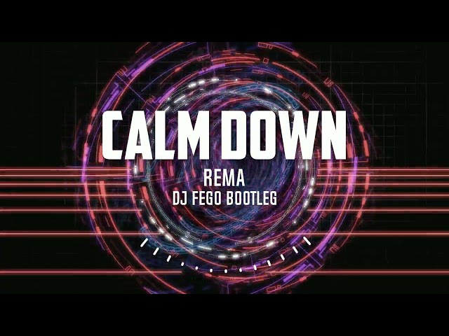 Rema - Calm Down - (Dj Fego Bootleg / Remix) class=