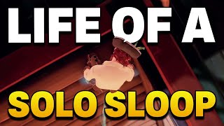 The LIFE Of A SOLO Sloop - (Sea of Thieves)