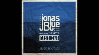 Jonas Blue   Fast Car feat  Dakota (SEMIO Bootleg)