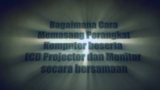 Download Lagu cara pasang  komputer dengan LCD Projector dan Monitor bersamaan MP3