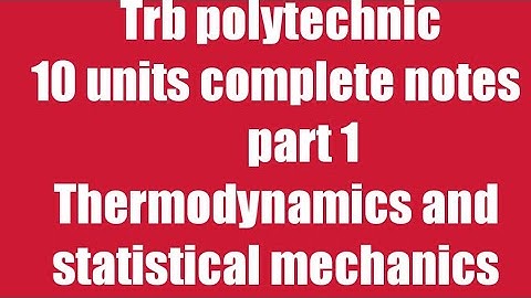 Part 1  thermodynamics and statistical mechanics Trb polytechnic/complete 10 units
